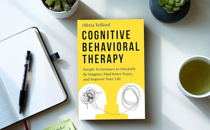 Cognitive Behavioral Therapy: Simple Techniques to Instantly Be Happier, Find Inner Peace, and Improve Your Life