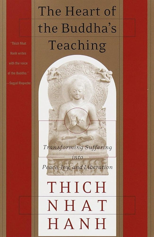 The Heart of the Buddha's Teaching: Transforming Suffering into Peace, Joy, and Liberation cover image