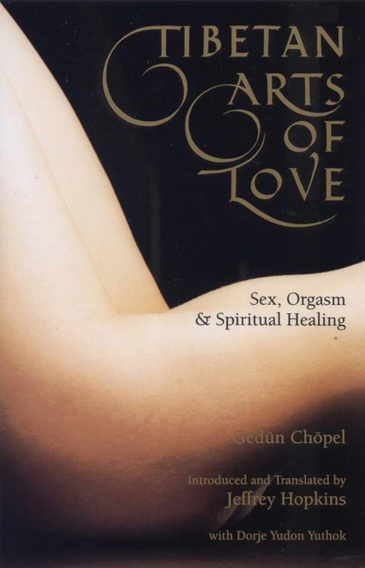 Tibetan Arts of Love: Sex, Orgasm, and Spiritual Healing cover image