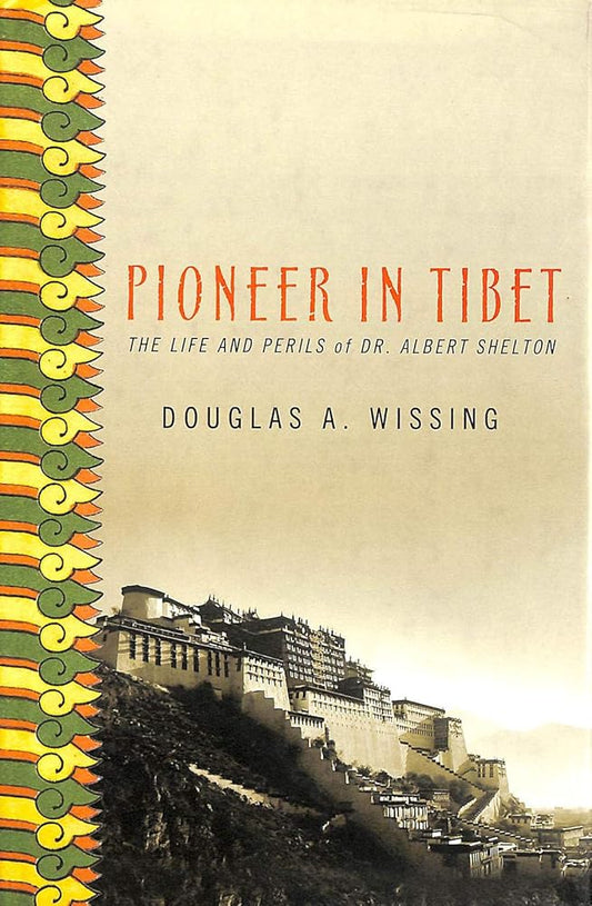 Pioneer in Tibet: The Life and Perils of Dr. Albert Shelton cover image