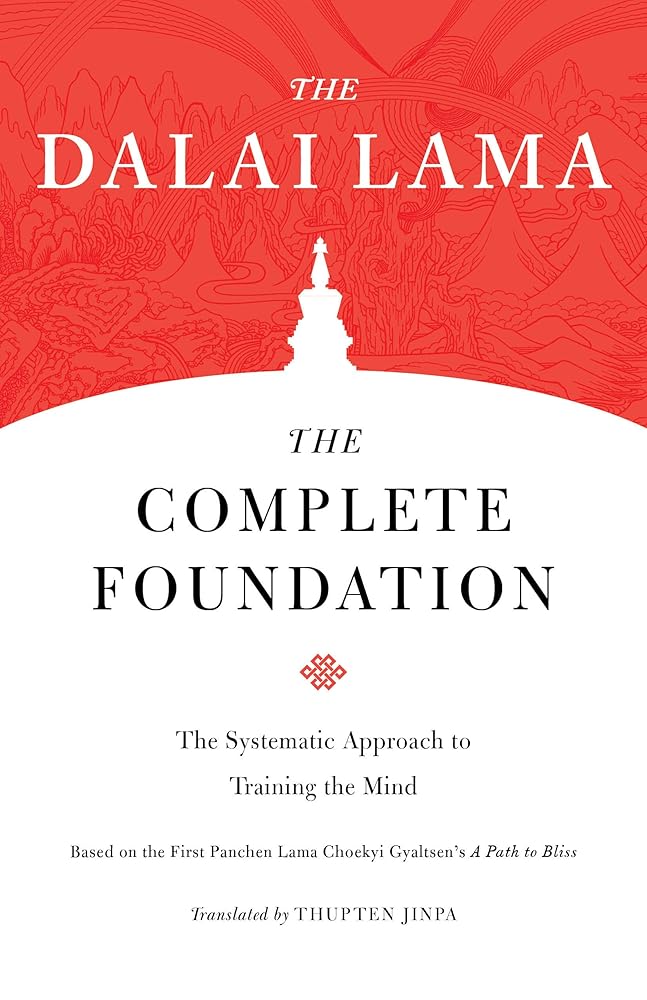 The Complete Foundation: The Systematic Approach to Training the Mind (Core Teachings of Dalai Lama) cover image