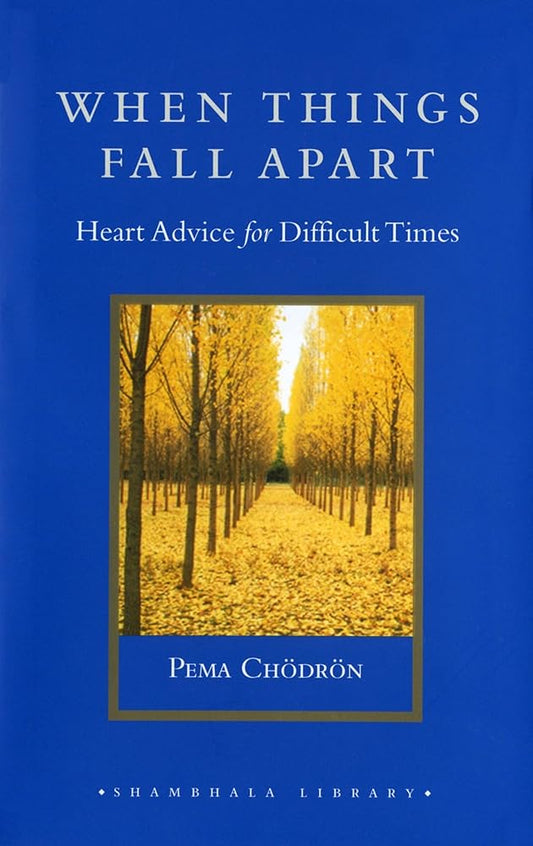 When Things Fall Apart: Heart Advice for Difficult Times cover image