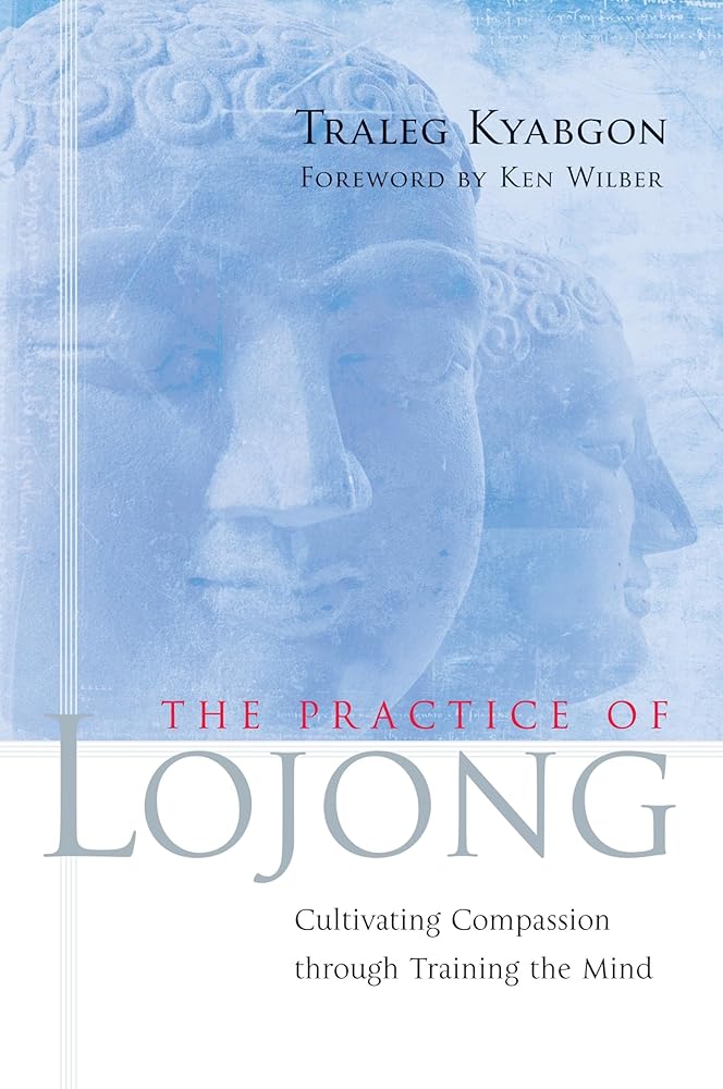 The Practice of Lojong: Cultivating Compassion through Training the Mind cover image