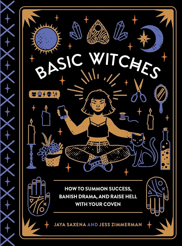 Basic Witches: How to Summon Success, Banish Drama, and Raise Hell with Your Coven cover image