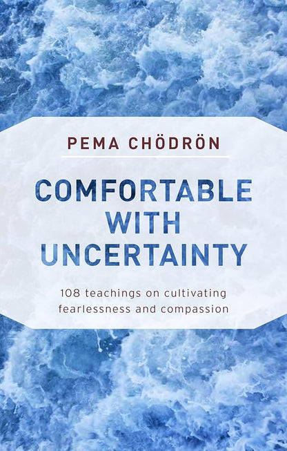 Comfortable with Uncertainty: 108 Teachings on Cultivating Fearlessness and Compassion cover image