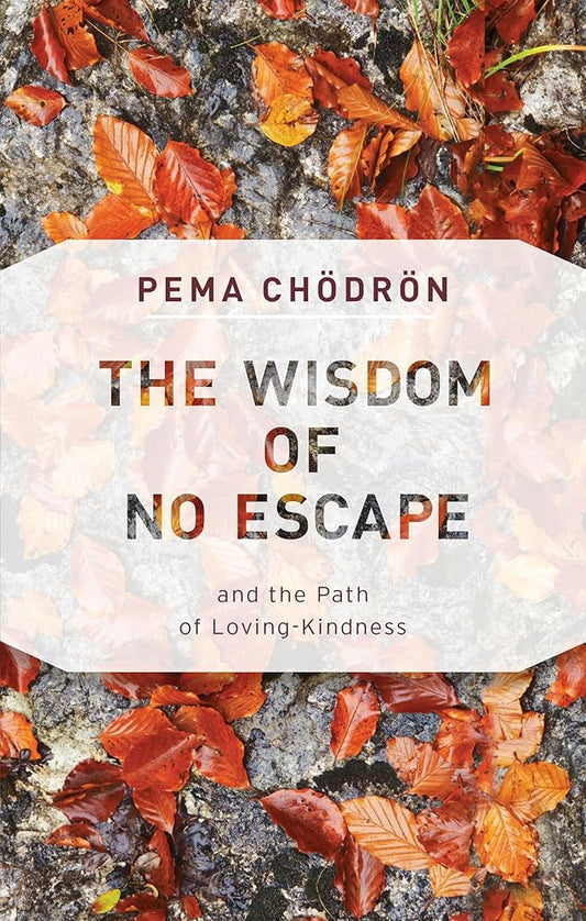 The Wisdom of No Escape: And the Path of Loving-Kindness cover image