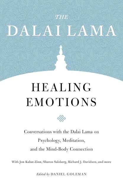 Healing Emotions: Conversations with the Dalai Lama on Psychology, Meditation, and the Mind-Body Connection (Core Teachings of Dalai Lama) cover image