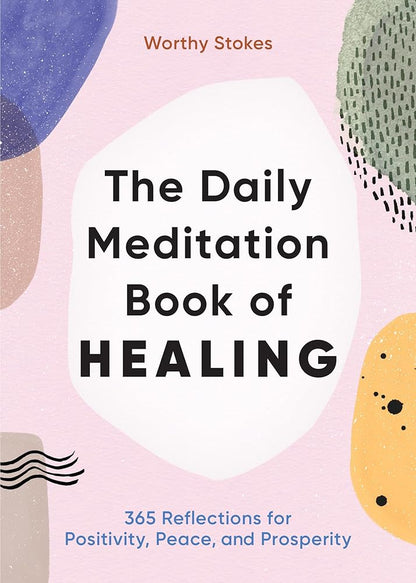 The Daily Meditation Book of Healing: 365 Reflections for Positivity, Peace, and Prosperity cover image