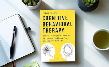 Cognitive Behavioral Therapy: Simple Techniques to Instantly Be Happier, Find Inner Peace, and Improve Your Life