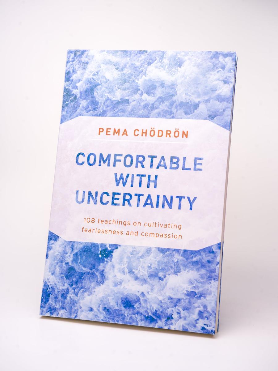 Comfortable with Uncertainty – Pema Chödrön (Shambhala Publications)