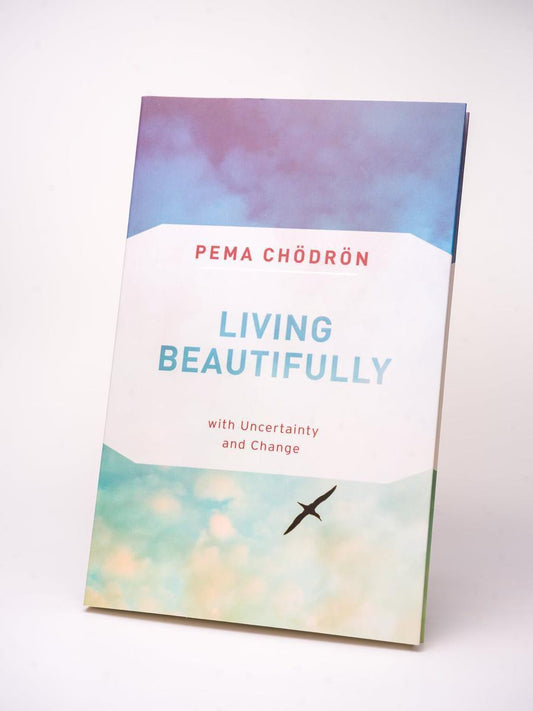 Living Beautifully with Uncertainty and Change – Pema Chödrön