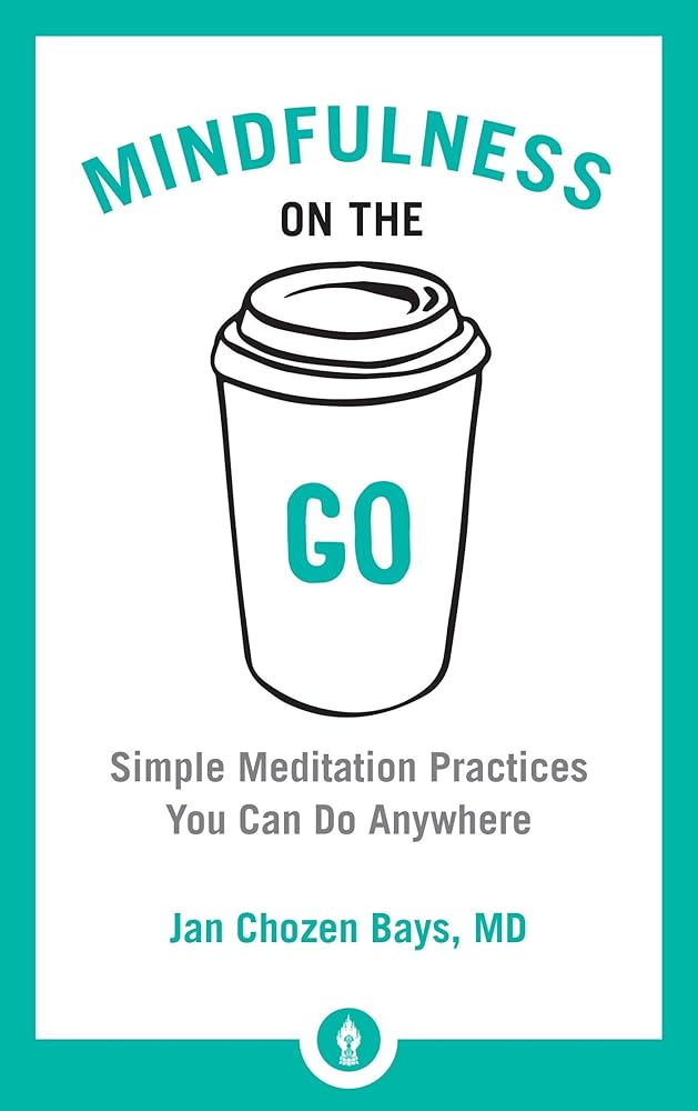 Mindfulness on the Go: Simple Meditation Practices You Can Do Anywhere