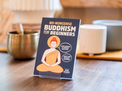 No Nonsense Buddhism for Beginners