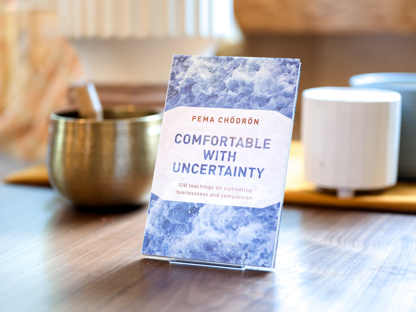 Comfortable with Uncertainty: 108 Teachings on Cultivating Fearlessness and Compassion - By Pema Chodron