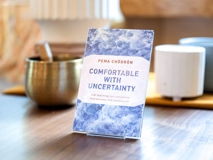 Comfortable with Uncertainty – Pema Chödrön (Shambhala Publications)