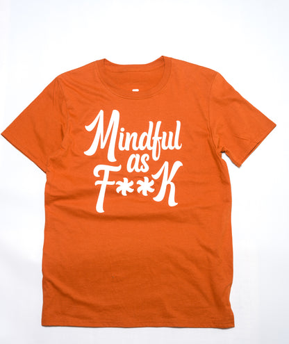 Mindful As F**K T-Shirt