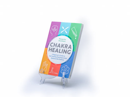 Chakra Healing: A Beginner's Guide to Self-Healing Techniques that Balance the Chakras