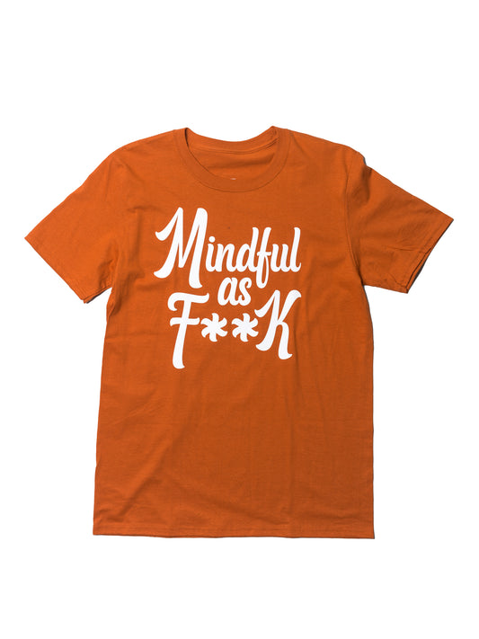 Mindful As F**K T-Shirt