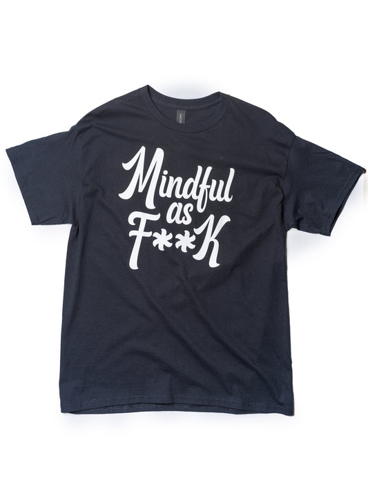 Mindful As F**K T-Shirt