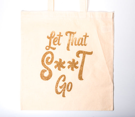 Large Let That S**T Go Tote (15"x16")