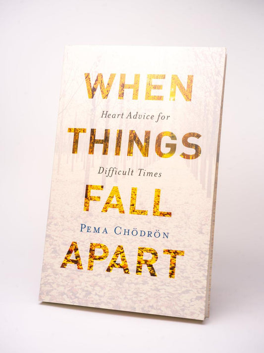 When Things Fall Apart by Pema Chödron