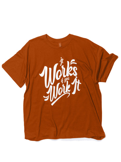 It Works If You Work It T-Shirt