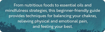 Chakra Healing: A Beginner's Guide to Self-Healing Techniques that Balance the Chakras