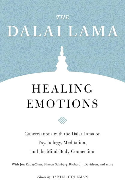 Healing Emotions: Conversations with the Dalai Lama on Psychology, Meditation, and the Mind-Body Connection (Core Teachings of Dalai Lama)