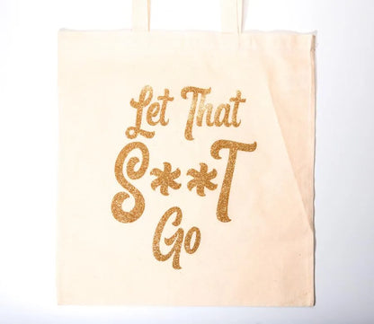 Large Let That S**T Go Tote (15"x16")