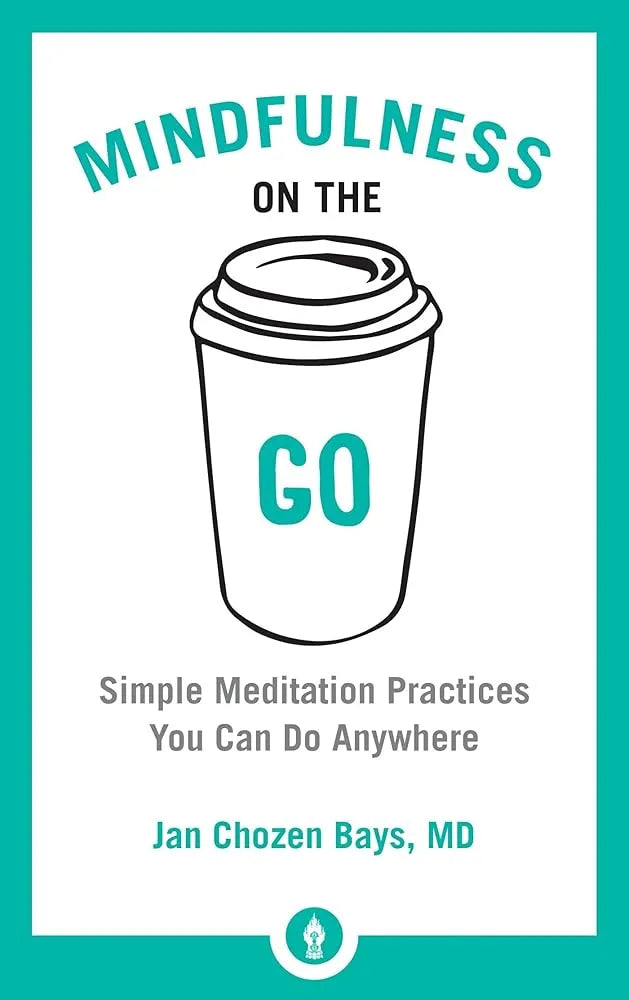 Mindfulness on the Go: Simple Meditation Practices You Can Do Anywhere