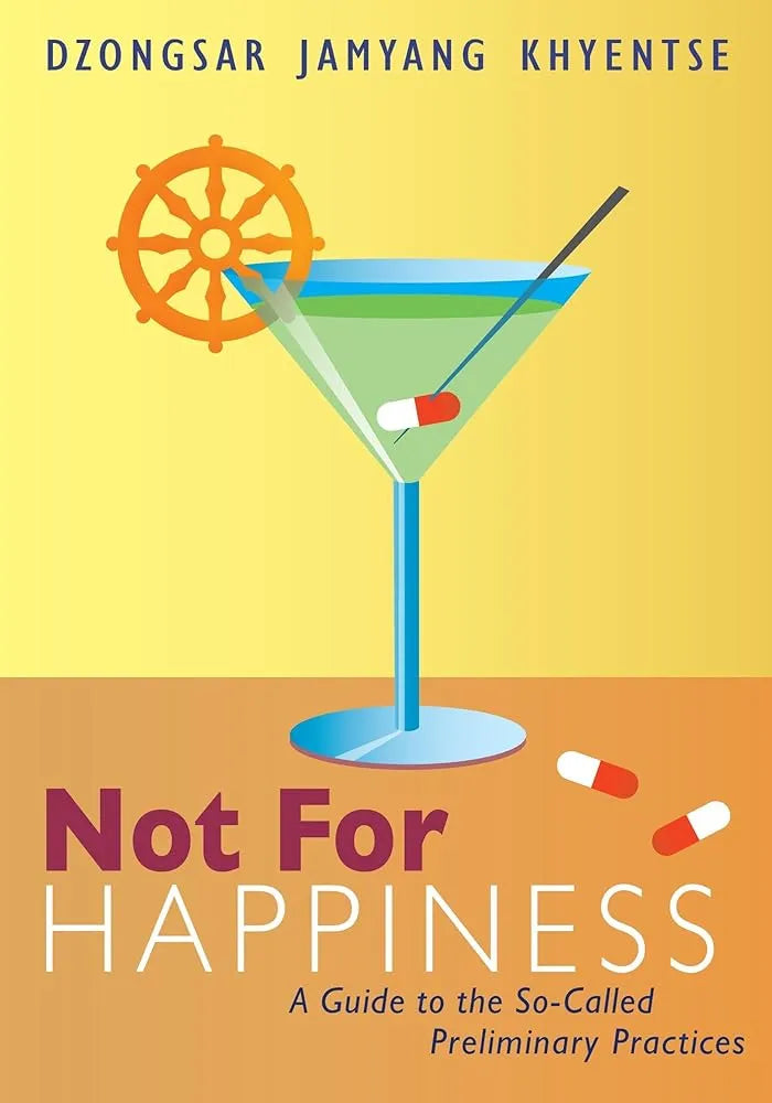 Not for Happiness | Dzongsar Jamyang Khyentse | Preliminary Practices