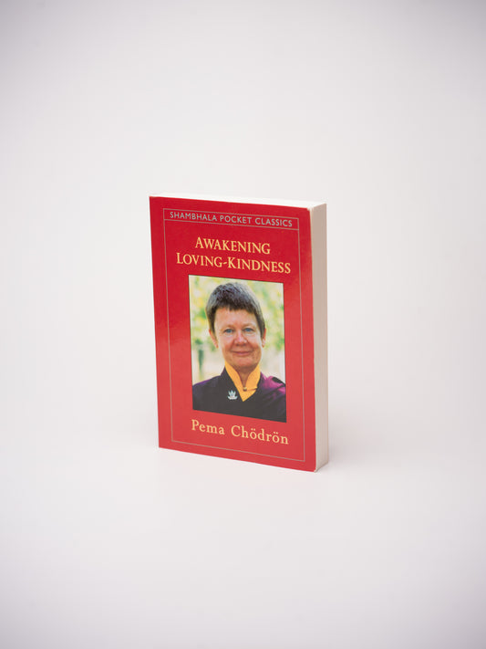Awakening Loving-Kindness by Pema Chödrön